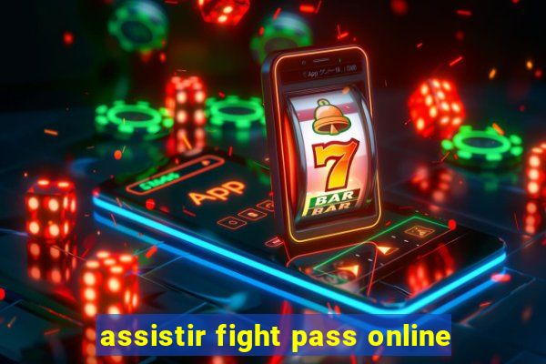 assistir fight pass online